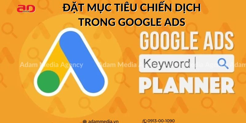 Đặt Mục Tiêu Chiến Dịch Trong Google Ads