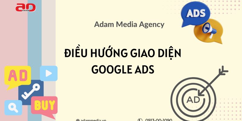 Điều Hướng Giao Diện Google Ads